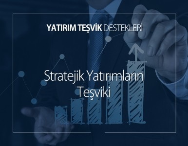 Stratejik Yatırımların Teşviki