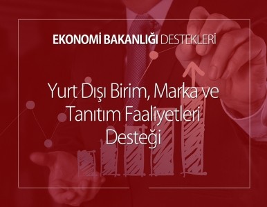 Yurt Dışı Birim, Marka ve Tanıtım Faaliyetleri Desteği